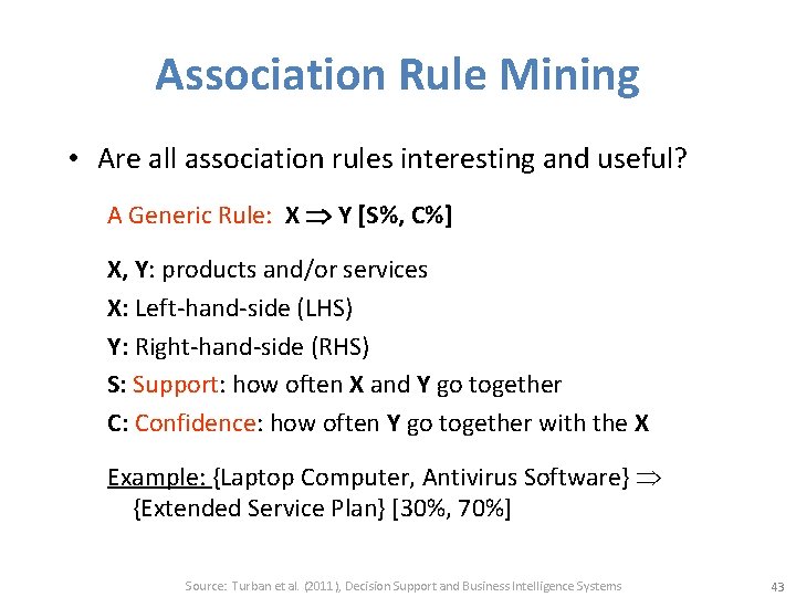 Association Rule Mining • Are all association rules interesting and useful? A Generic Rule: