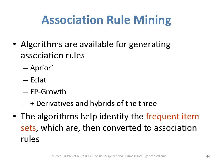 Association Rule Mining • Algorithms are available for generating association rules – Apriori –