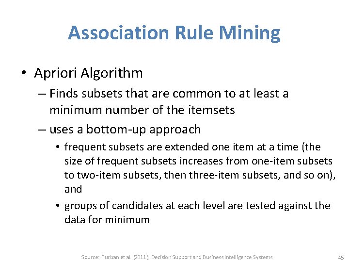 Association Rule Mining • Apriori Algorithm – Finds subsets that are common to at