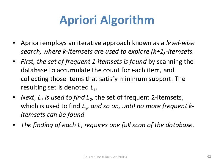 Apriori Algorithm • Apriori employs an iterative approach known as a level-wise search, where