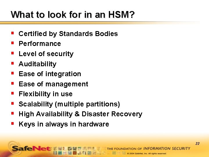 What to look for in an HSM? § § § § § Certified by