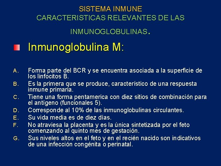 SISTEMA INMUNE CARACTERISTICAS RELEVANTES DE LAS . INMUNOGLOBULINAS Inmunoglobulina M: A. B. C. D.
