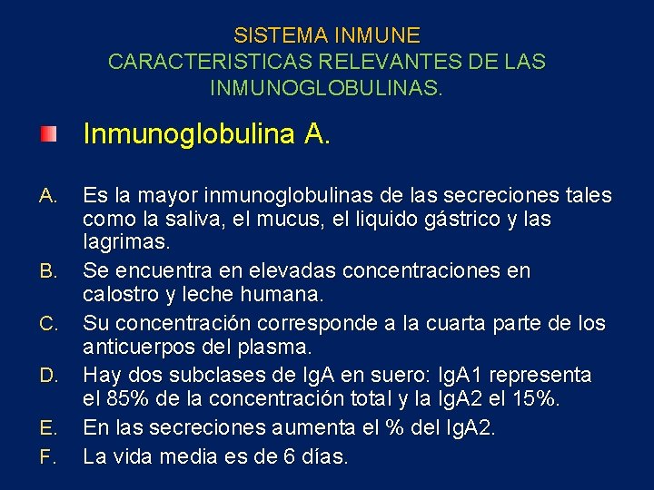SISTEMA INMUNE CARACTERISTICAS RELEVANTES DE LAS INMUNOGLOBULINAS. Inmunoglobulina A. A. B. C. D. E.