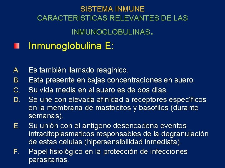 SISTEMA INMUNE CARACTERISTICAS RELEVANTES DE LAS . INMUNOGLOBULINAS Inmunoglobulina E: A. B. C. D.