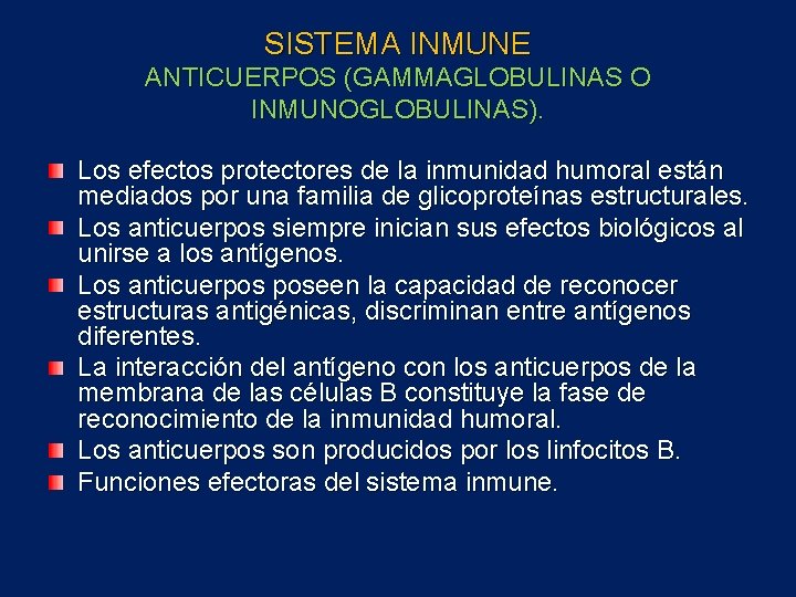 SISTEMA INMUNE ANTICUERPOS (GAMMAGLOBULINAS O INMUNOGLOBULINAS). Los efectos protectores de la inmunidad humoral están