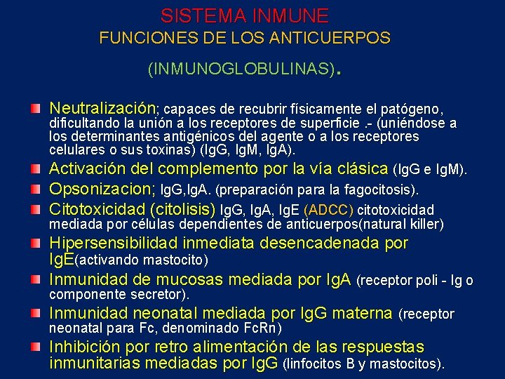 SISTEMA INMUNE FUNCIONES DE LOS ANTICUERPOS . (INMUNOGLOBULINAS) Neutralización; capaces de recubrir físicamente el