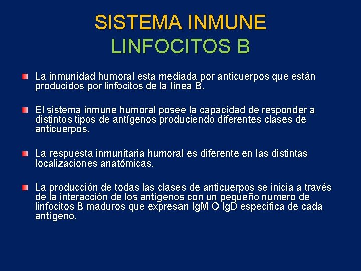 SISTEMA INMUNE LINFOCITOS B La inmunidad humoral esta mediada por anticuerpos que están producidos