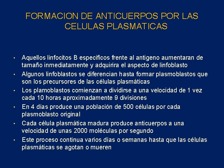 FORMACION DE ANTICUERPOS POR LAS CELULAS PLASMATICAS • • • Aquellos linfocitos B especificos