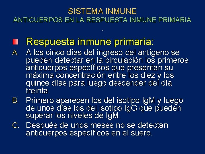 SISTEMA INMUNE ANTICUERPOS EN LA RESPUESTA INMUNE PRIMARIA. Respuesta inmune primaria: A. A los
