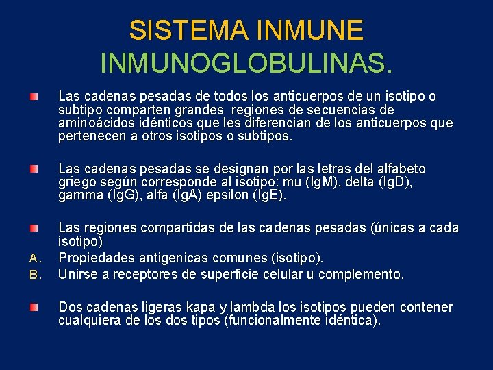 SISTEMA INMUNE INMUNOGLOBULINAS. Las cadenas pesadas de todos los anticuerpos de un isotipo o