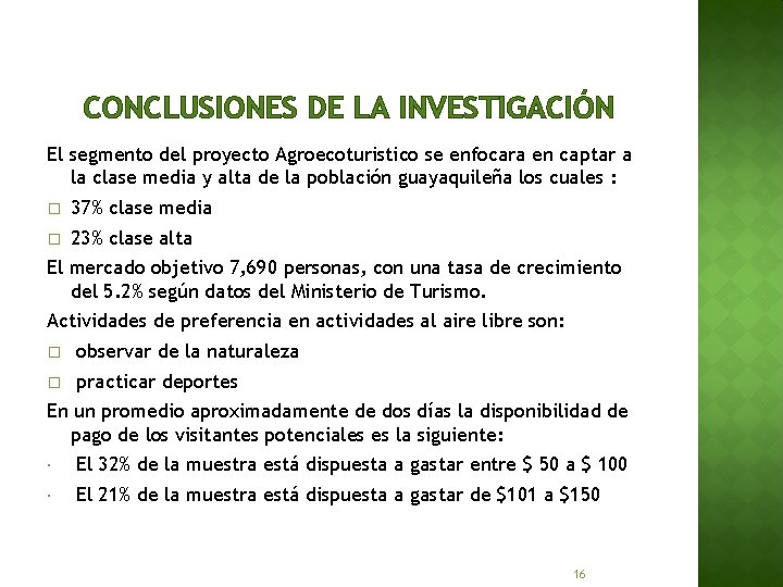 CONCLUSIONES DE LA INVESTIGACIÓN El segmento del proyecto Agroecoturistico se enfocara en captar a