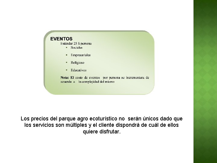 Los precios del parque agro ecoturístico no serán únicos dado que los servicios son