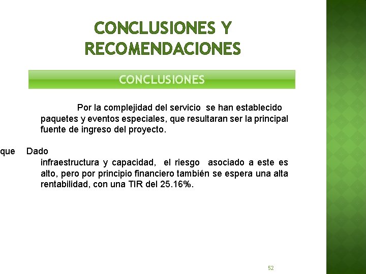 CONCLUSIONES Y RECOMENDACIONES CONCLUSIONES Por la complejidad del servicio se han establecido paquetes y