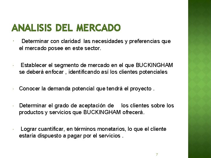 ANALISIS DEL MERCADO Determinar con claridad las necesidades y preferencias que el mercado posee