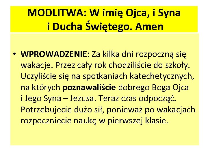 MODLITWA: W imię Ojca, i Syna i Ducha Świętego. Amen • WPROWADZENIE: Za kilka