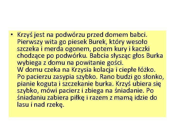 • Krzyś jest na podwórzu przed domem babci. Pierwszy wita go piesek Burek, • Krzyś jest na podwórzu przed domem babci. Pierwszy wita go piesek Burek,