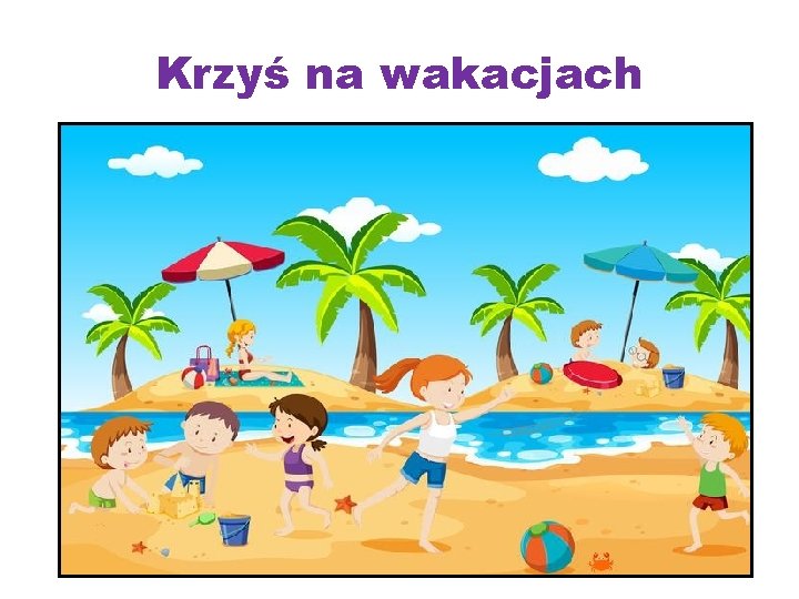 Krzyś na wakacjach 