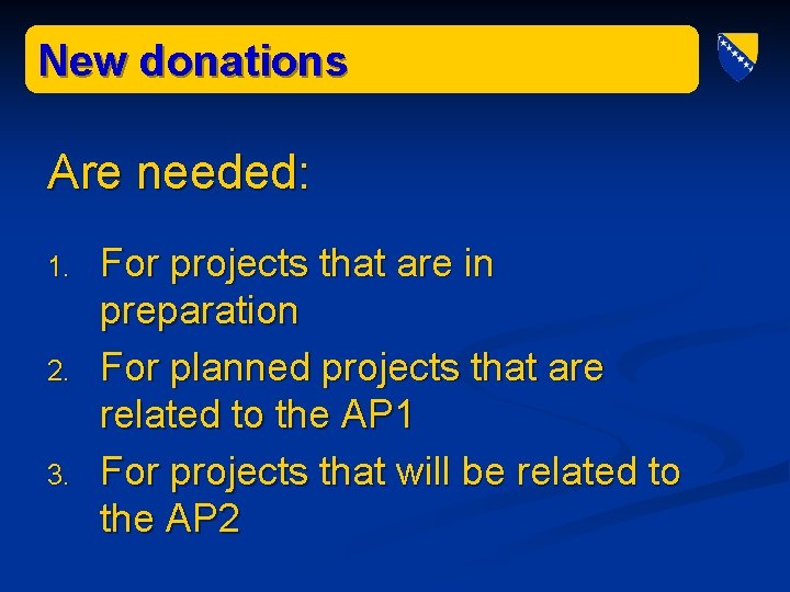 New donations Are needed: 1. 2. 3. For projects that are in preparation For