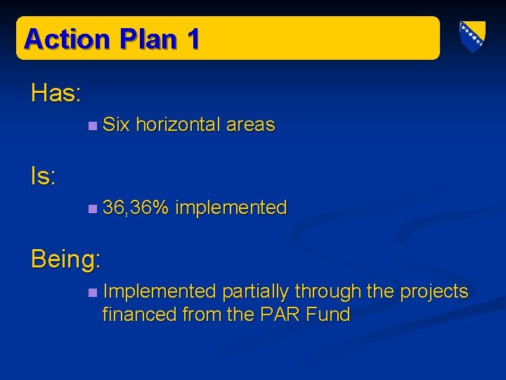 Action Plan 1 Has: n Six horizontal areas n 36, 36% implemented Is: Being:
