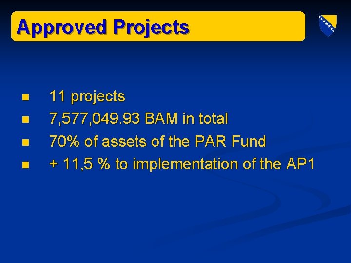 Approved Projects n n 11 projects 7, 577, 049. 93 BAM in total 70%