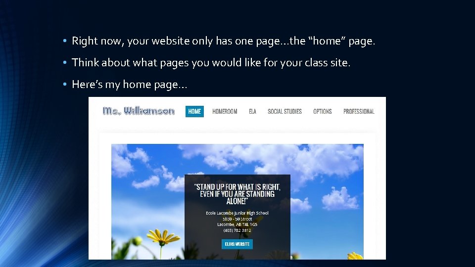  • Right now, your website only has one page…the “home” page. • Think