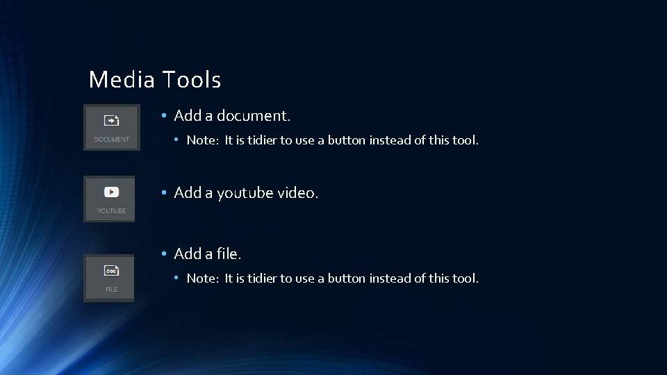 Media Tools • Add a document. • Note: It is tidier to use a