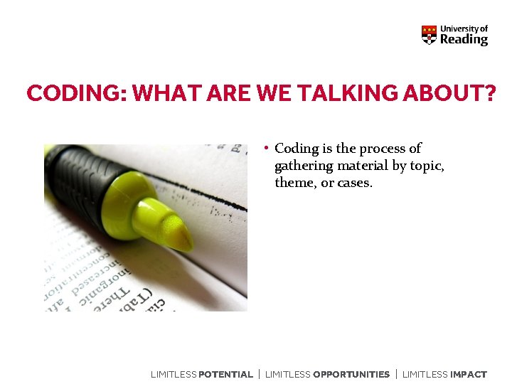 CODING: WHAT ARE WE TALKING ABOUT? • Coding is the process of gathering material