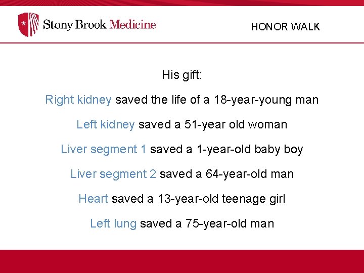 HONOR WALK His gift: Right kidney saved the life of a 18 -year-young man