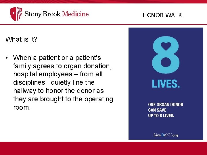 HONOR WALK What is it? • When a patient or a patient’s family agrees