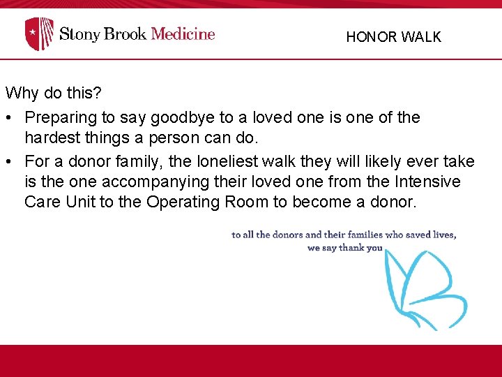 HONOR WALK Why do this? • Preparing to say goodbye to a loved one