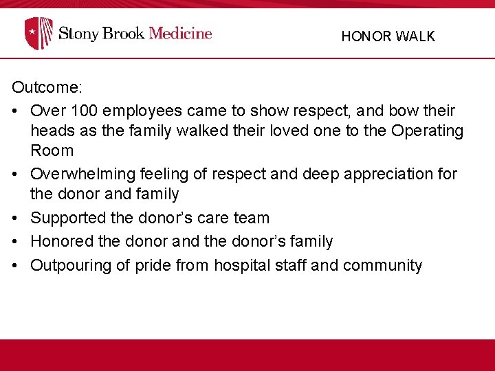 HONOR WALK Outcome: • Over 100 employees came to show respect, and bow their
