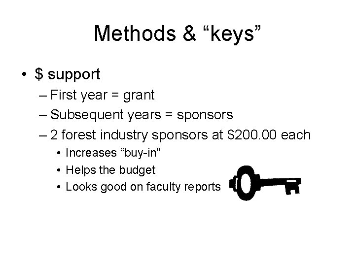 Methods & “keys” • $ support – First year = grant – Subsequent years