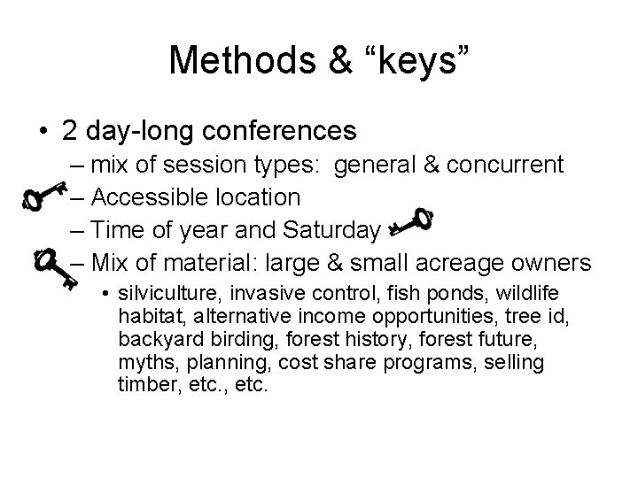 Methods & “keys” • 2 day-long conferences – mix of session types: general &