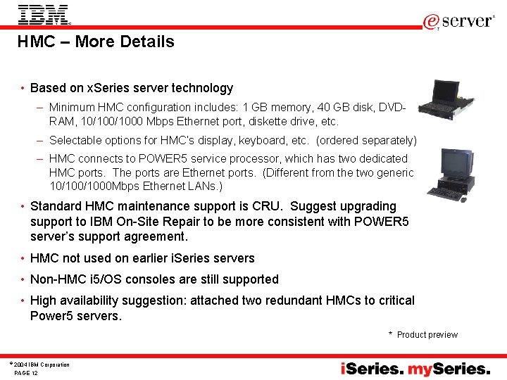 HMC – More Details • Based on x. Series server technology – Minimum HMC HMC – More Details • Based on x. Series server technology – Minimum HMC