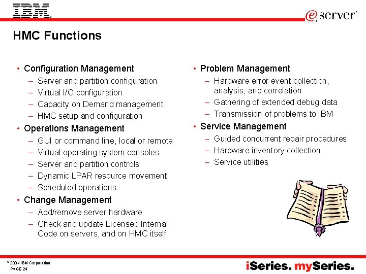 HMC Functions • Configuration Management – – Server and partition configuration Virtual I/O configuration HMC Functions • Configuration Management – – Server and partition configuration Virtual I/O configuration
