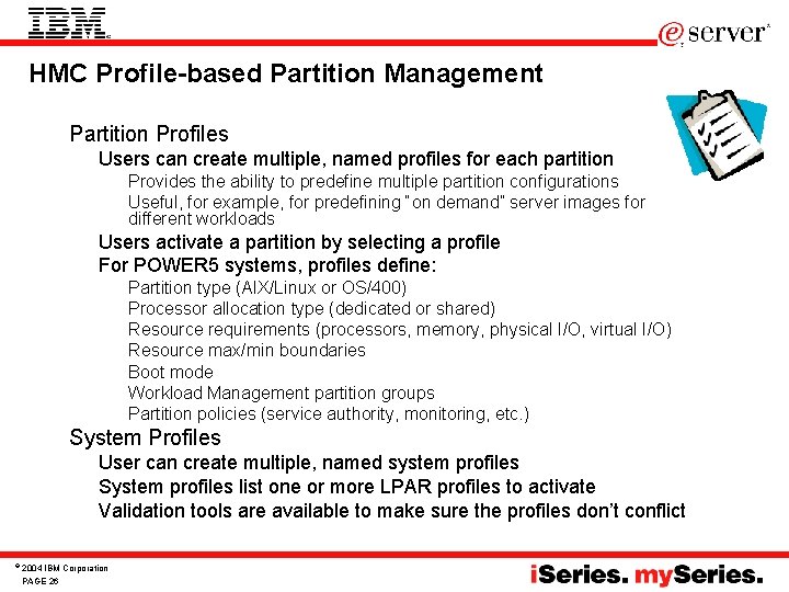 HMC Profile-based Partition Management • Partition Profiles – Users can create multiple, named profiles HMC Profile-based Partition Management • Partition Profiles – Users can create multiple, named profiles