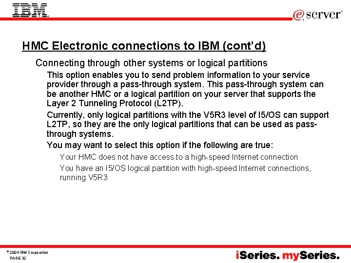 HMC Electronic connections to IBM (cont’d) 3. Connecting through other systems or logical partitions HMC Electronic connections to IBM (cont’d) 3. Connecting through other systems or logical partitions