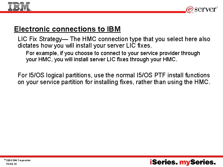 Electronic connections to IBM • LIC Fix Strategy— The HMC connection type that you Electronic connections to IBM • LIC Fix Strategy— The HMC connection type that you