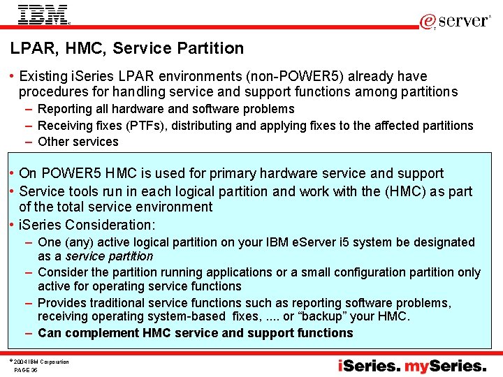 LPAR, HMC, Service Partition • Existing i. Series LPAR environments (non-POWER 5) already have LPAR, HMC, Service Partition • Existing i. Series LPAR environments (non-POWER 5) already have