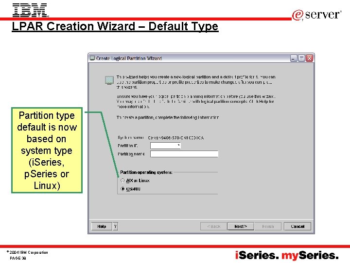 LPAR Creation Wizard – Default Type Partition type default is now based on system LPAR Creation Wizard – Default Type Partition type default is now based on system
