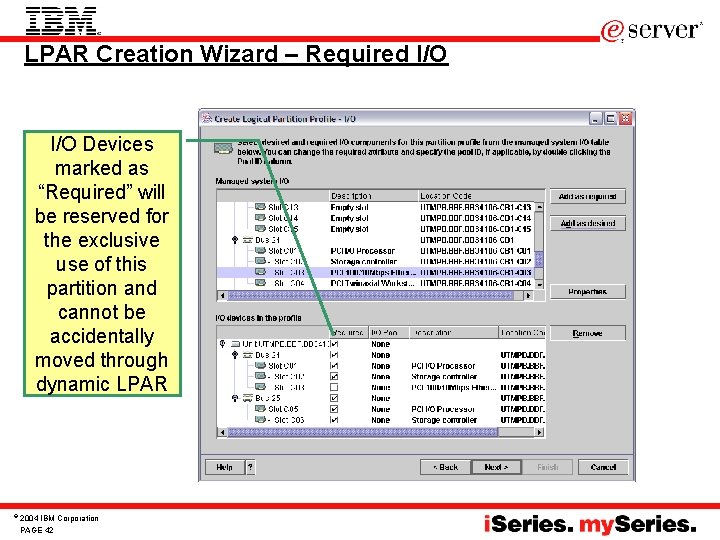 LPAR Creation Wizard – Required I/O Devices marked as “Required” will be reserved for LPAR Creation Wizard – Required I/O Devices marked as “Required” will be reserved for