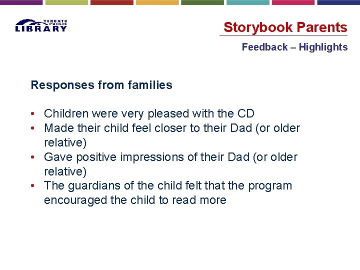 Storybook Parents Feedback – Highlights Responses from families • Children were very pleased with