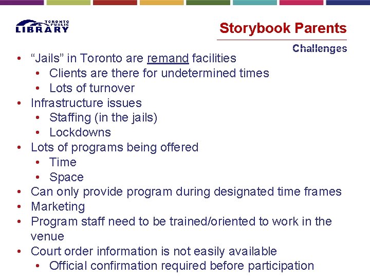Storybook Parents Challenges • “Jails” in Toronto are remand facilities • Clients are there