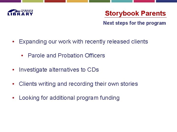 Storybook Parents Next steps for the program • Expanding our work with recently released