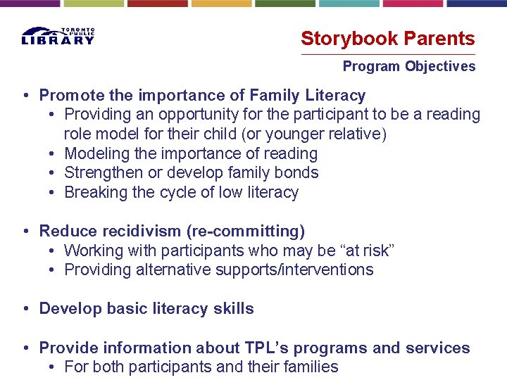 Storybook Parents Program Objectives • Promote the importance of Family Literacy • Providing an