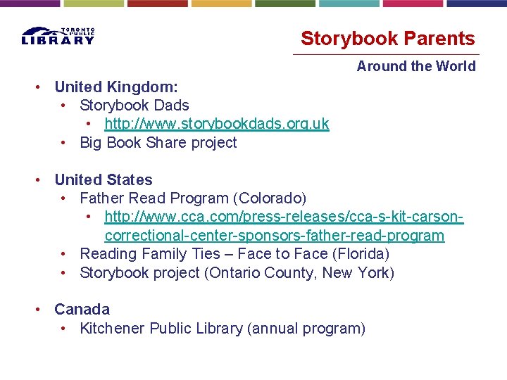 Storybook Parents Around the World • United Kingdom: • Storybook Dads • http: //www.