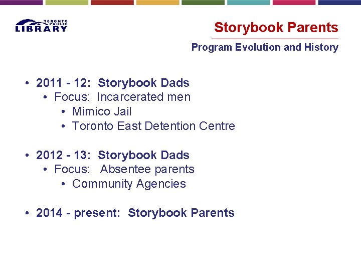 Storybook Parents Program Evolution and History • 2011 - 12: Storybook Dads • Focus: