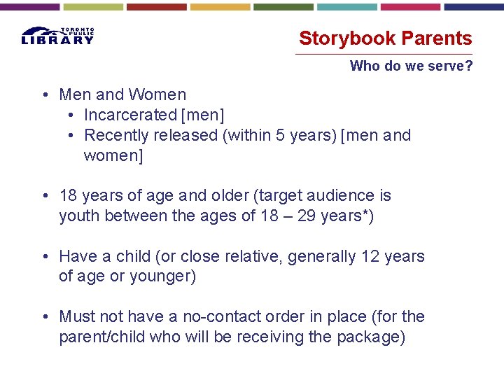 Storybook Parents Who do we serve? • Men and Women • Incarcerated [men] •