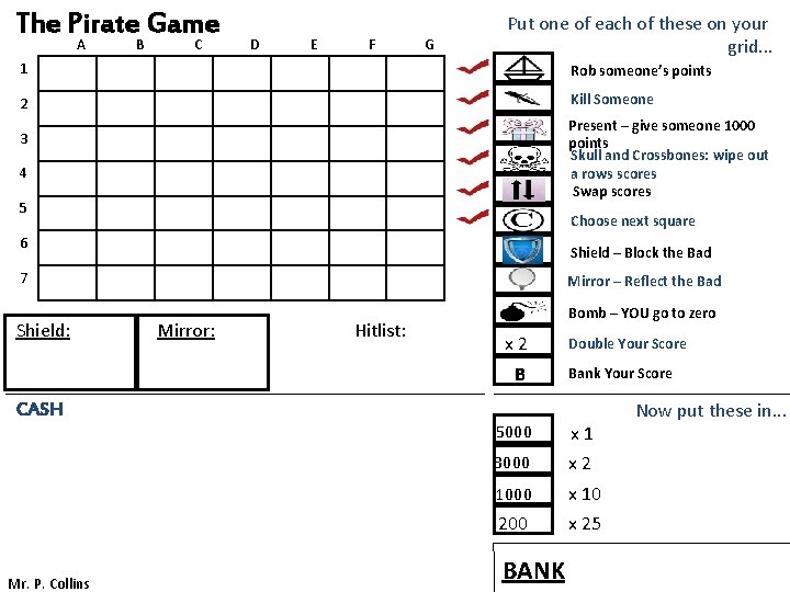 The Pirate Game A B C D E F G Put one of each