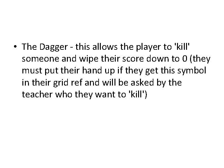  • The Dagger - this allows the player to 'kill' someone and wipe